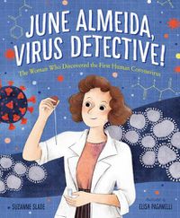 Cover image for June Almeida, Virus Detective!: The Woman Who Discovered the First Human Coronavirus