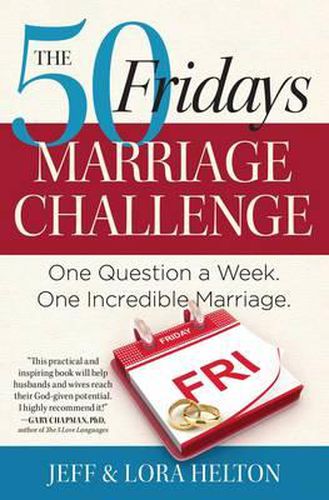 The 50 Fridays Marriage Challenge: One Question a Week. One Incredible Marriage.