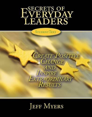 Cover image for Secrets of Everyday Leaders Student Text: Create Positive Change and Inspire Extraordinary Results