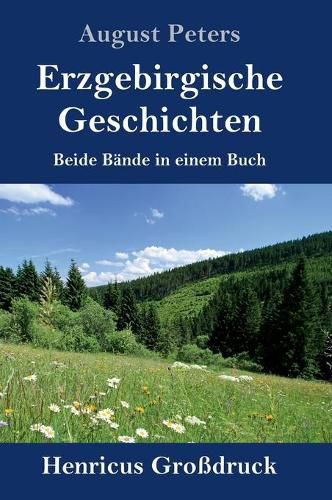 Cover image for Erzgebirgische Geschichten (Grossdruck): Beide Bande in einem Buch