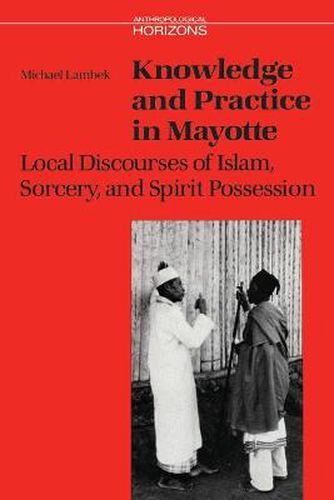 Cover image for Knowledge and Practice in Mayotte: Local Discourses of Islam, Sorcery and Spirit Possession