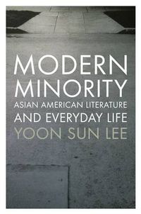 Cover image for Modern Minority: Asian American Literature and Everyday Life