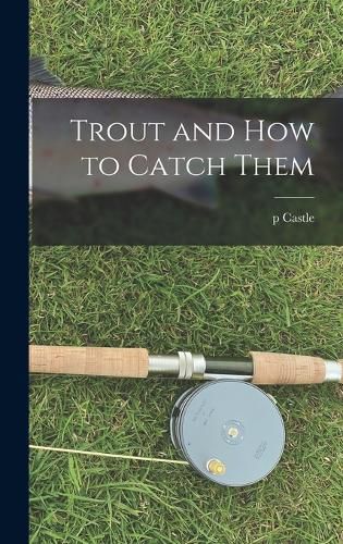 Cover image for Trout and how to Catch Them