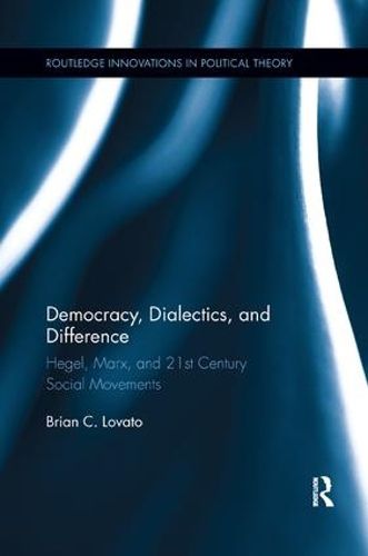 Cover image for Democracy, Dialectics, and Difference: Hegel, Marx, and 21st Century Social Movements