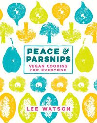 Cover image for Peace and Parsnips: Vegan Cooking for Everyone