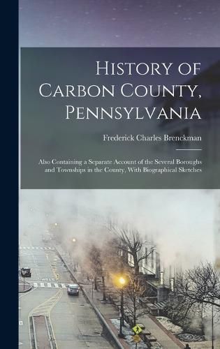 Cover image for History of Carbon County, Pennsylvania