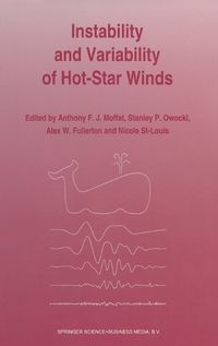 Cover image for Instability and Variability of Hot-Star Winds: Proceedings of an International Workshop Held at Isle-aux-Coudres, Quebec Province, Canada, August 23-27, 1993