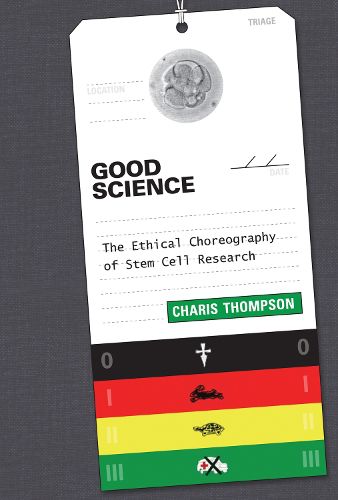 Cover image for Good Science: The Ethical Choreography of Stem Cell Research