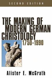 Cover image for The Making of Modern German Christology, 1750-1990, Second Edition