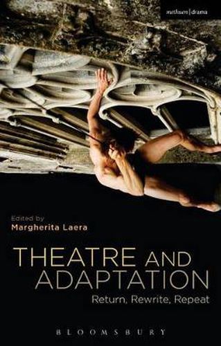 Cover image for Theatre and Adaptation: Return, Rewrite, Repeat