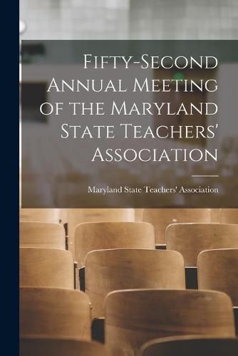 Cover image for Fifty-second Annual Meeting of the Maryland State Teachers' Association