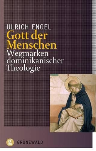Cover image for Gott Der Menschen: Wegmarken Dominikanischer Theologie