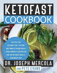 Cover image for KetoFast Cookbook: Recipes for Intermittent Fasting and Timed Ketogenic Meals from a World-Class Doctor and an Internationally Renowned Chef
