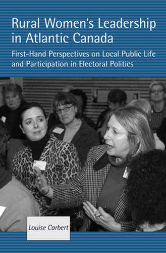 Cover image for Rural Women's Leadership in Atlantic Canada: First-hand Perspectives on Local Public Life and Participation in Electoral Politics