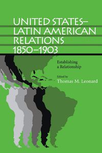 Cover image for United States-Latin American Relations, 1850-1903: Establishing a Relationship