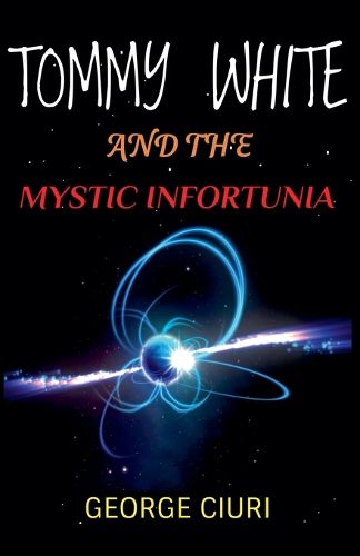 Cover image for Tommy White And The Mystic Infortunia