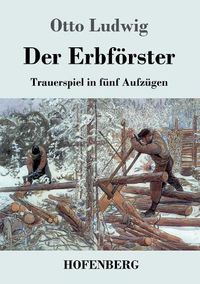 Cover image for Der Erbfoerster: Trauerspiel in funf Aufzugen