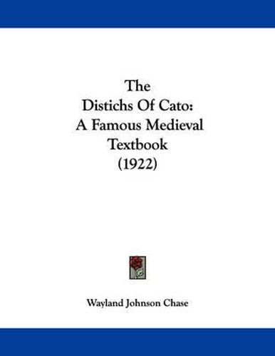 Cover image for The Distichs of Cato: A Famous Medieval Textbook (1922)