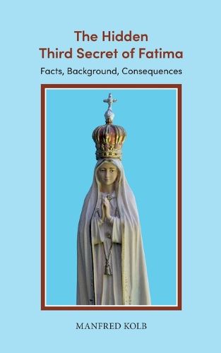 Cover image for The Hidden Third Secret of Fatima