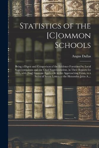 Cover image for Statistics of the [c]ommon Schools [microform]