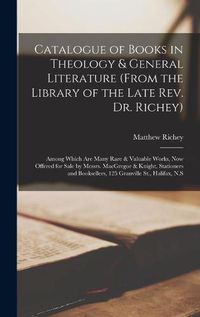 Cover image for Catalogue of Books in Theology & General Literature (from the Library of the Late Rev. Dr. Richey) [microform]