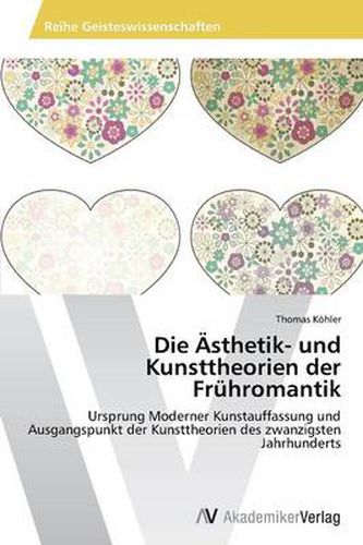 Die AEsthetik- und Kunsttheorien der Fruhromantik