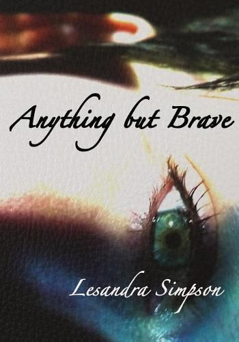 Cover image for Anything but Brave: A Diary into Addiction