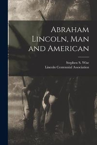 Cover image for Abraham Lincoln, Man and American