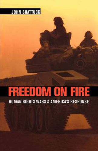 Cover image for Freedom on Fire: Human Rights Wars and America's Response