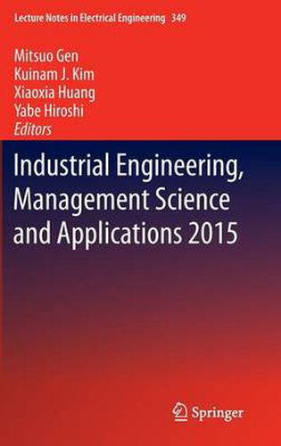 Cover image for Industrial Engineering, Management Science and Applications 2015