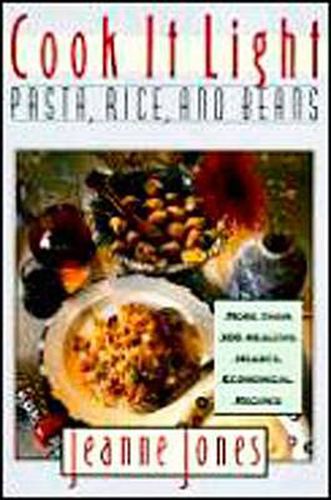 Cover image for Cook it Light Pasta, Rice, and Beans: Pasta, Rice, and Beans