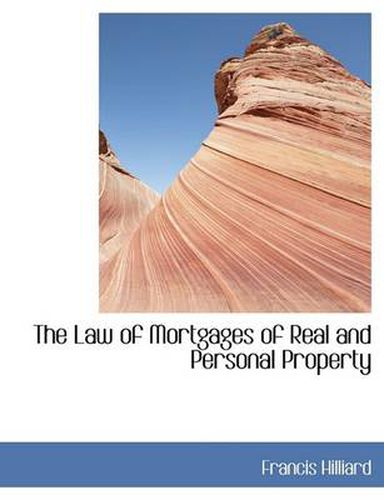 Cover image for The Law of Mortgages of Real and Personal Property