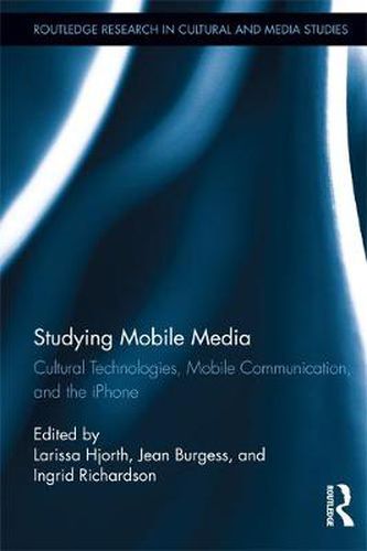 Cover image for Studying Mobile Media: Cultural Technologies, Mobile Communication, and the iPhone