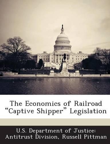 Cover image for The Economics of Railroad Captive Shipper Legislation