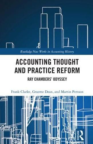 Accounting Thought and Practice Reform: Ray Chambers' Odyssey