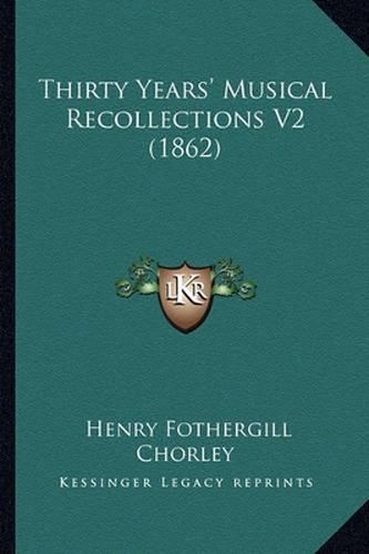 Cover image for Thirty Years' Musical Recollections V2 (1862)