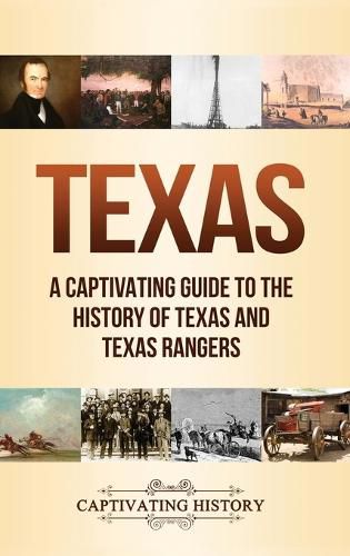 Cover image for Texas: A Captivating Guide to the History of Texas and Texas Rangers