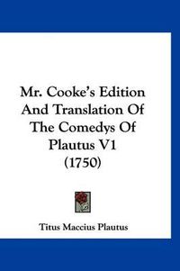 Cover image for Mr. Cooke's Edition and Translation of the Comedys of Plautus V1 (1750)