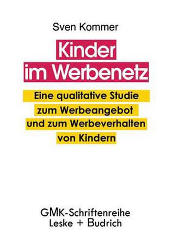 Cover image for Kinder Im Werbenetz: Eine Qualitative Studie Zum Werbeangebot Und Zum Werbeverhalten Von Kindern