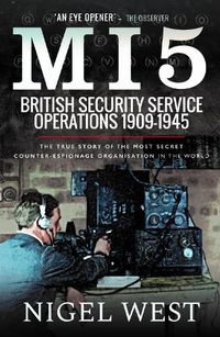 Cover image for MI5: British Security Service Operations, 1909-1945: The True Story of the Most Secret counter-espionage Organisation in the World