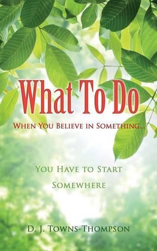 What To Do When You Believe in Something...