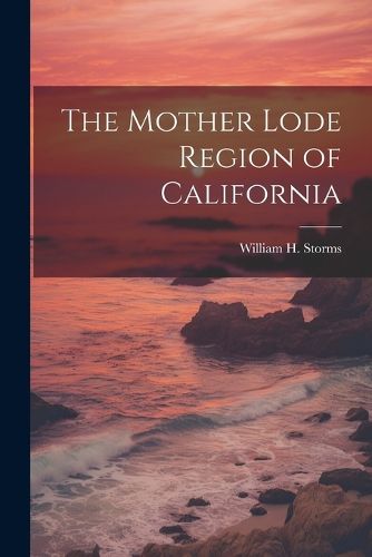 Cover image for The Mother Lode Region of California