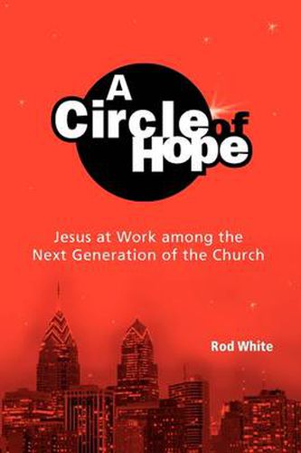 Cover image for A Circle of Hope: Jesus at Work among the Next Generation of the Church