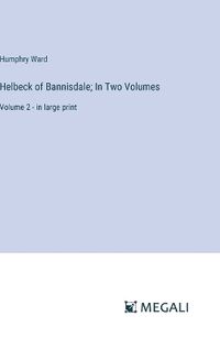 Cover image for Helbeck of Bannisdale; In Two Volumes