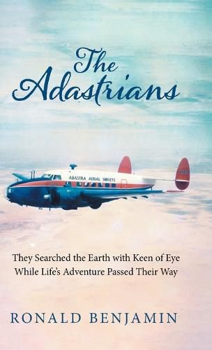 Cover image for The Adastrians: They Searched the Earth with Keen of Eye While Life's Adventure Passed Their Way