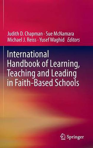 International Handbook of Learning, Teaching and Leading in Faith-Based Schools