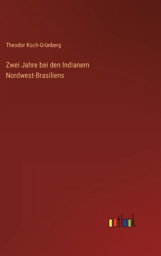 Cover image for Zwei Jahre bei den Indianern Nordwest-Brasiliens