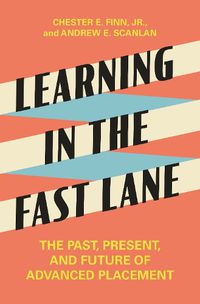 Cover image for Learning in the Fast Lane: The Past, Present, and Future of Advanced Placement