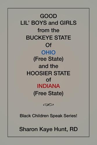 Good Li'l Boys and Girls from the Buckeye State Of Ohio (Free State) and the Hoosier State of Indiana (Free State) Black Children Speak Series!