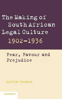 Cover image for The Making of South African Legal Culture 1902-1936: Fear, Favour and Prejudice